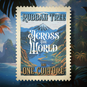 Rubbah Tree / One Culture - Across The World