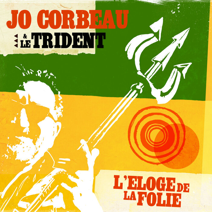Jo Corbeau / Le Trident - L'Eloge De La Folie