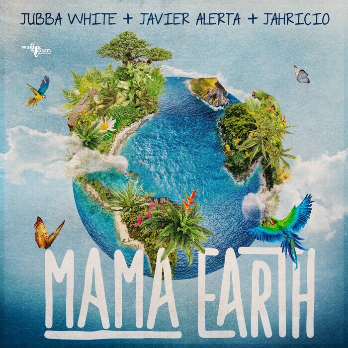 Jubba White / Javier Alerta / Jahricio - Mama Earth