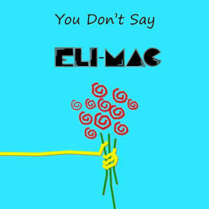 Eli-Mac - You Don't Say