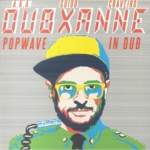 Dubxanne Aka Guido Craveiro - Popwave In Dub