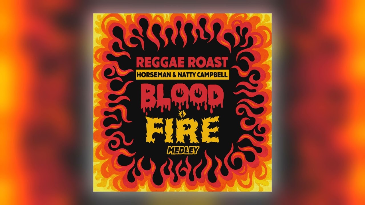 Audio: Reggae Roast, Horseman & Natty Campbell - Blood & Fire Medley [Kudos Records]