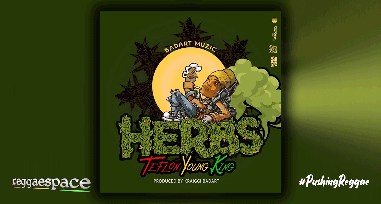 Audio: Teflon Young King - Herbs [BaDArt Muzic]