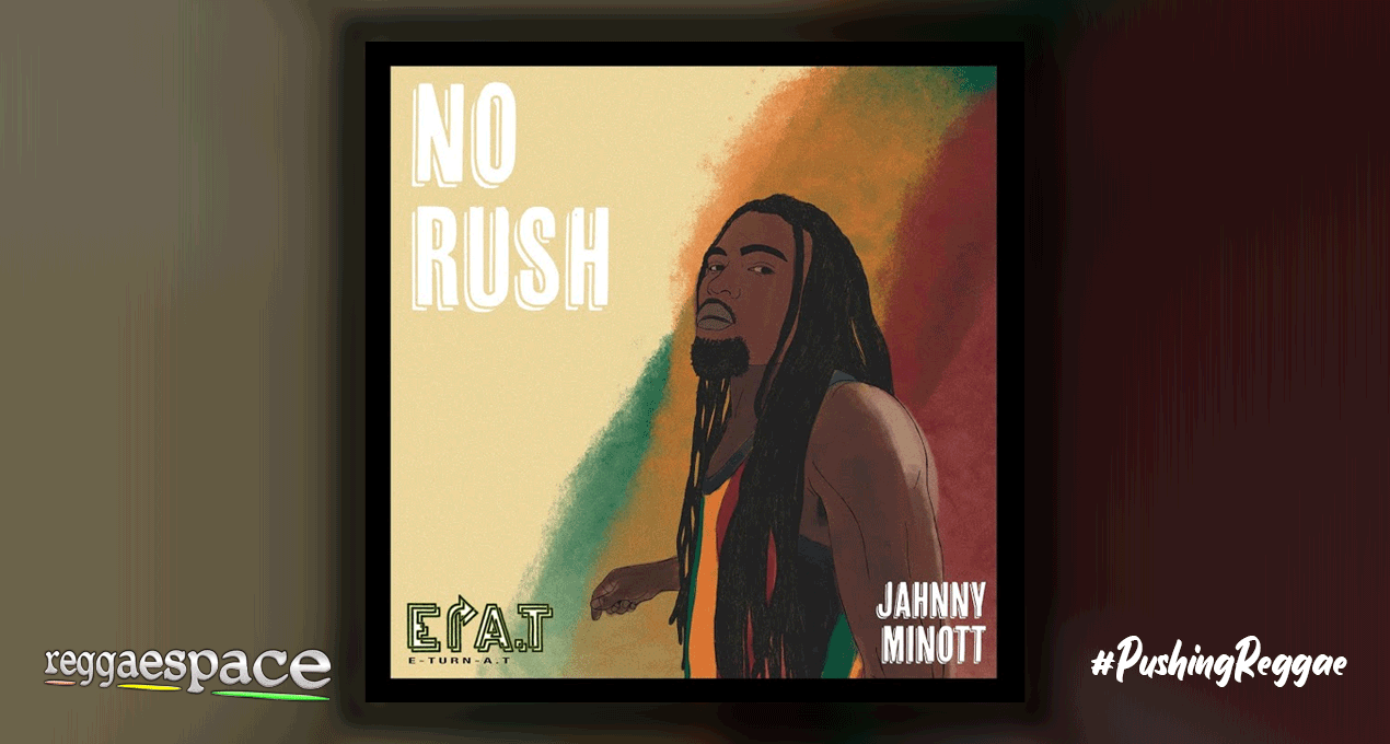 Audio: Jahnny Minott - No Rush [E.Turn.A.T]