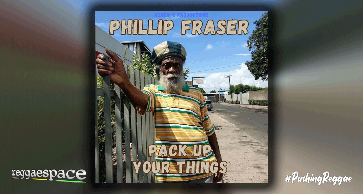 Audio: Phillip Fraser - Pack Up Your Things [Asher-E Productions]