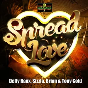 Delly Ranx, Sizzla & Brian & Tony Gold - Spread Love