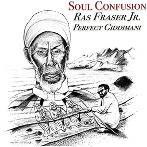Ras Fraser Jr. & Perfect Giddimani - Soul Confusion