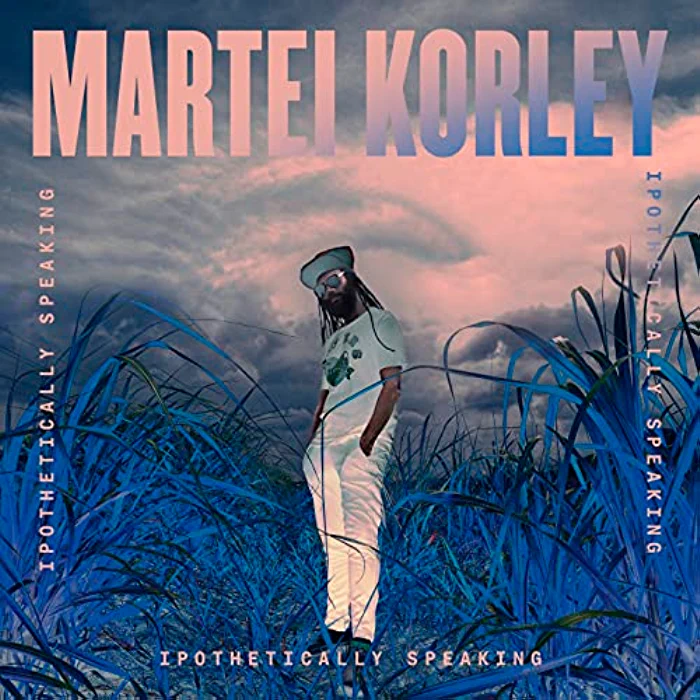 Martei Korley - Ipothetically Speaking