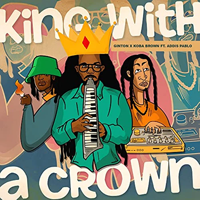 Ginton, Koba Brown & Addis Pablo - King With A Crown