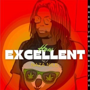 Naza Nile - How Excellent