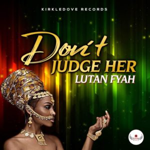 Lutan Fyah - Don't Judge Her