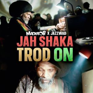 Macka B & Jazzwad - Jah Shaka Trod On - Single