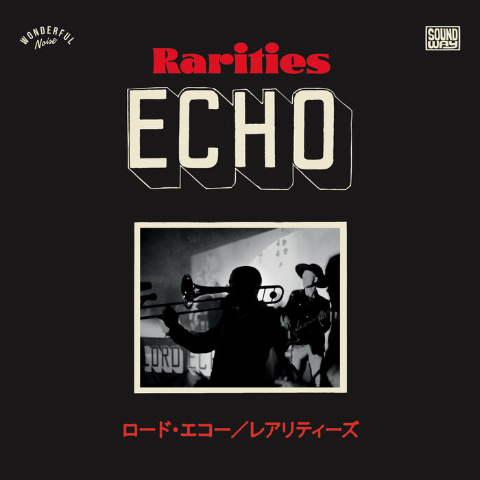 Lord Echo - Rarities 2010 - 2020: Japanese Tour Singles (Explicit)