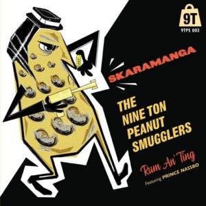 The Nine Ton Peanut Smugglers - Skaramanga / Rum An' Ting