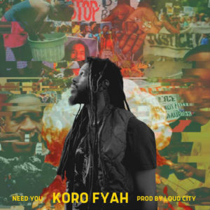 Koro Fyah - Need You