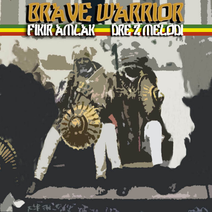 Fikir Amlak & Dre Z - Brave Warrior (Brave Warrior)