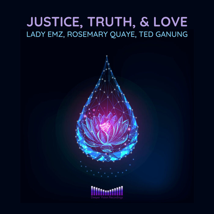 Lady Emz / Rosemary Quaye / Ted Ganung - Justice, Truth, & Love