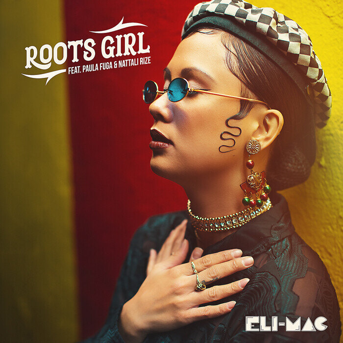 Eli-mac / Paula Fuga / Nattali Rize - Roots Girl