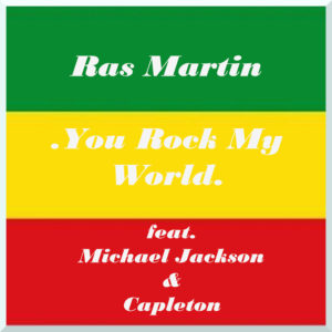 Ras Martin Feat Capleton / Michael Jackson - You Rock My World