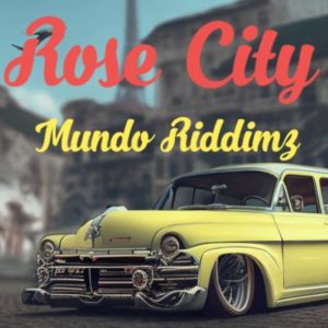 Mundo Riddimz - Rose City