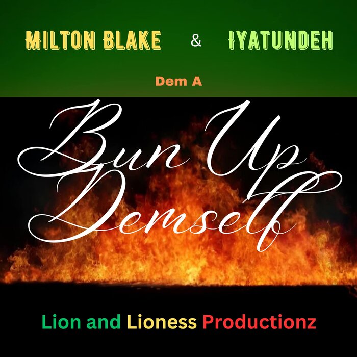 Milton Blake / Iyatundeh - Bun Up Demself