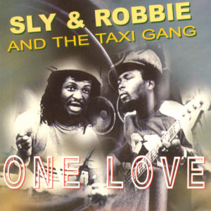 Sly & Robbie & The Taxi Gang - One Love