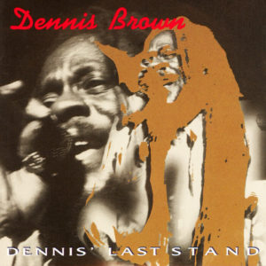 Dennis Brown - Dennis' Last Stand