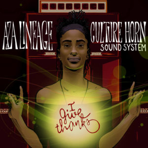Culture Horn & Aza Lineage - I Give Thanks