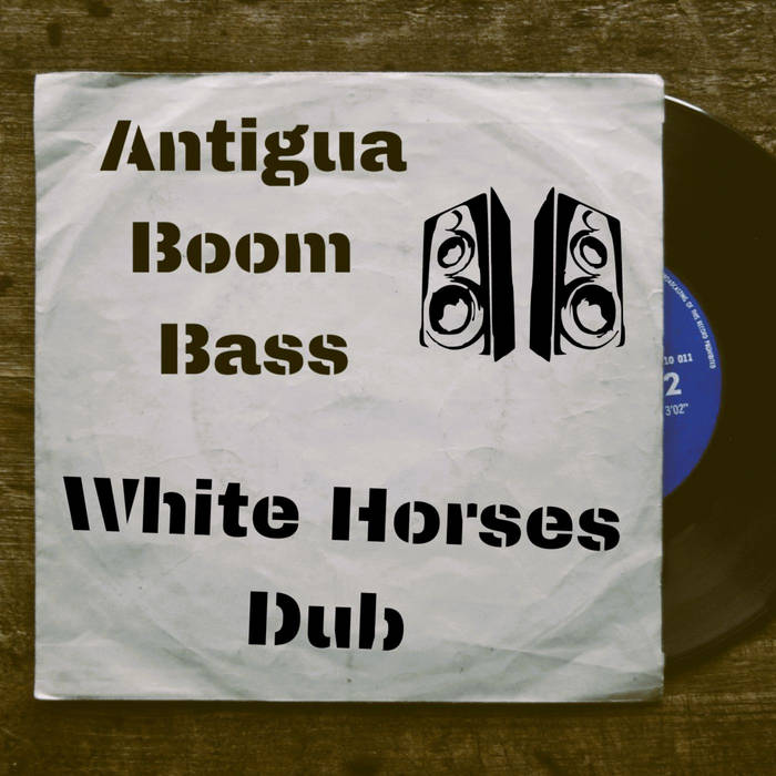 Antigua Boom Bass - White Horses Dub