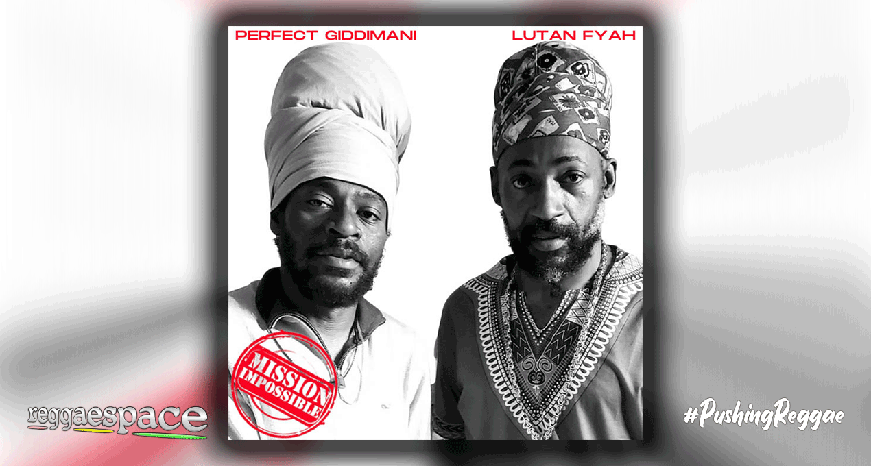 Audio: Perfect Giddimani and Lutan Fyah - Mission Impossible [House Of Riddim]