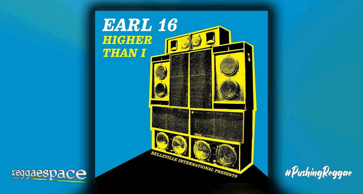 Playlist: Earl 16 - Higher Than I [Patate Records]