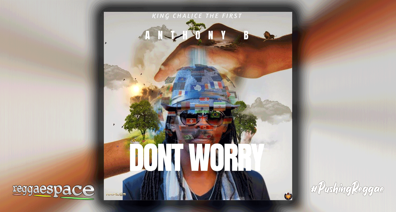Audio: Anthony B - Dont Worry [King Chalies the First]