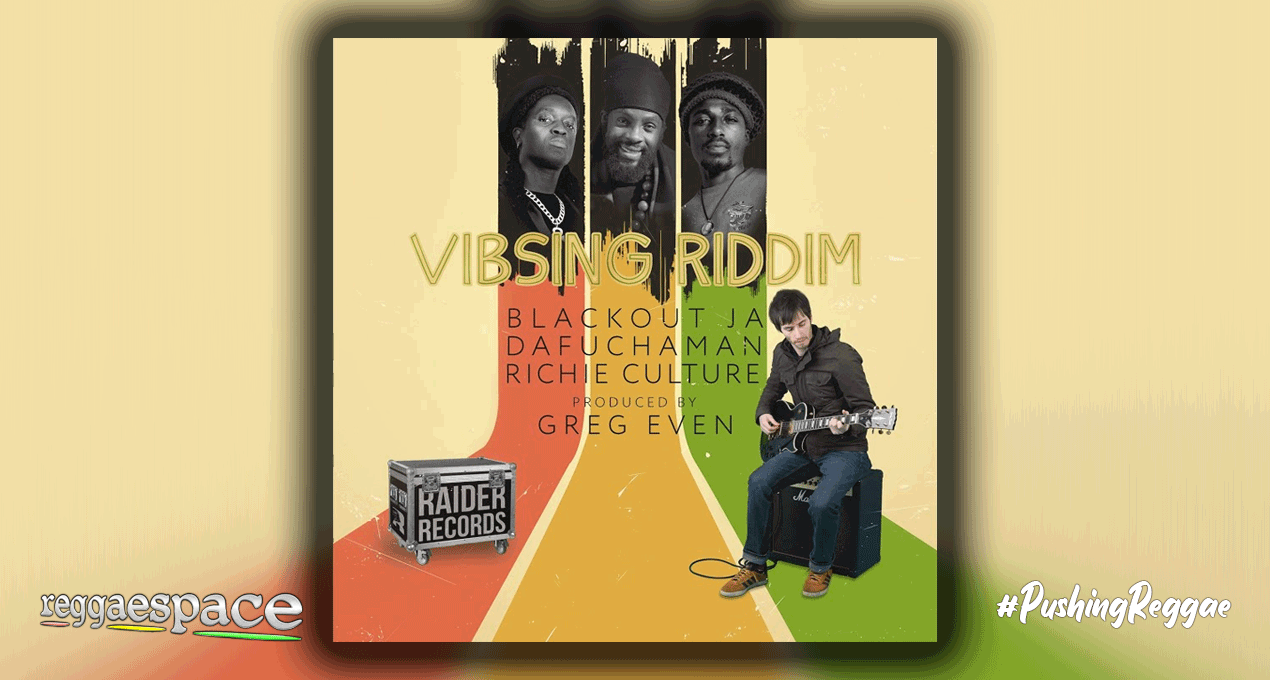 Playlist: Greg Even - Vibsing Riddim [Raider Records]