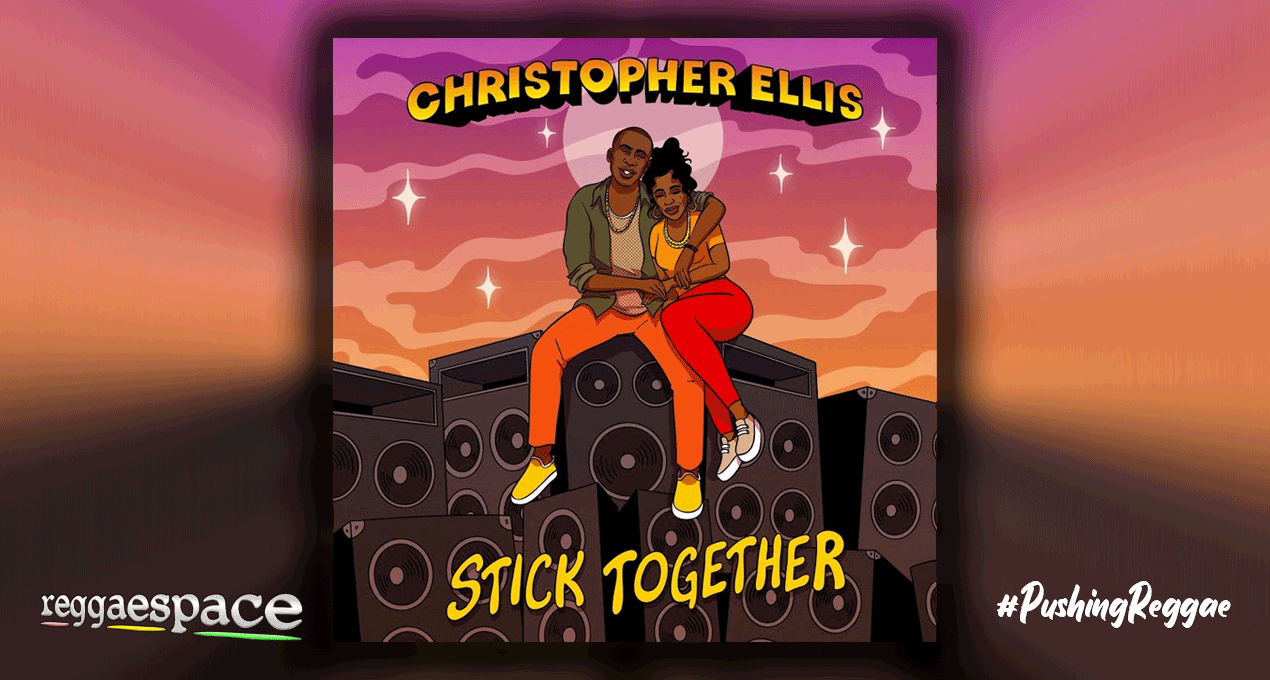 Audio: Christopher Ellis - Stick Together [Ghetto Youths International]