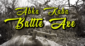 Video: Abka Kaba - Battle Axe [Zionimatic / Kahinga Records]