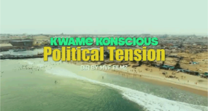 Video: Kwame Konscious - Political Tension