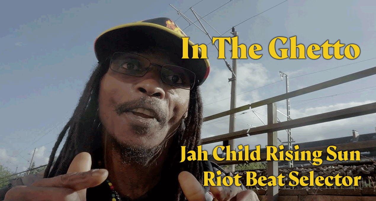 Audio: Jah Child Rising Sun - In The Ghetto [Riot Beat Selector]
