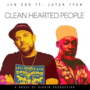 Jah Sun & House Of Riddim feat. Lutan Fyah - Clean Hearted People