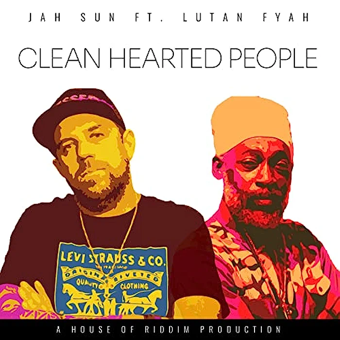 Jah Sun & House Of Riddim feat. Lutan Fyah - Clean Hearted People