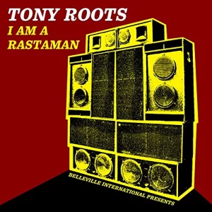Tony Roots - I Am a Rastaman