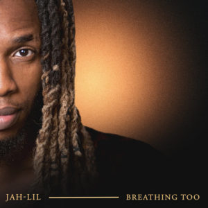 Jah-lil - Breathing Too