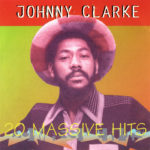 Johnny Clarke - 20 Massive Hits