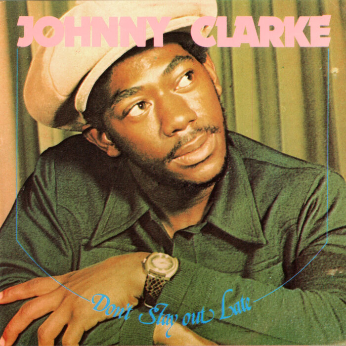 Johnny Clarke - Don't Stay Out Late (Expanded Edition)
