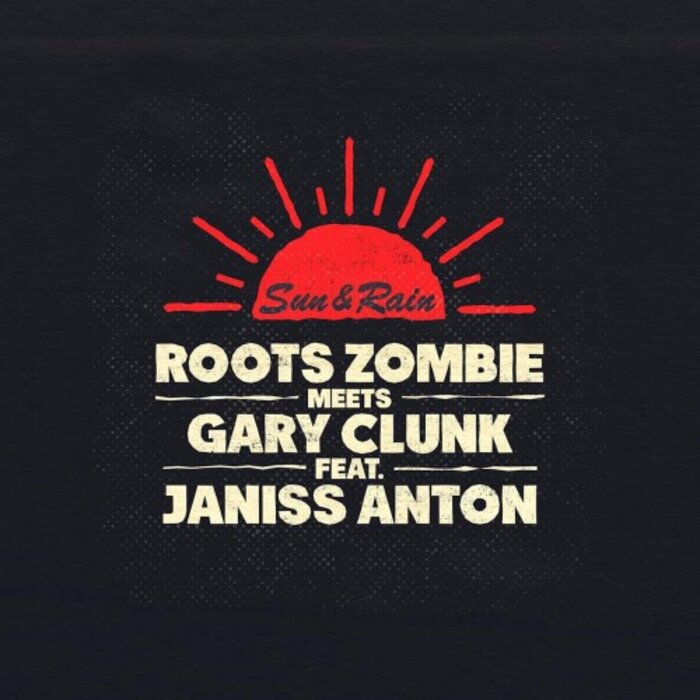 Roots Zombie / Gary Clunk Feat Janiss Anton - Sun & Rain