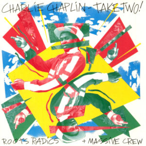 Charlie Chaplin / The Roots Radics / Massive Crew - Take Two!