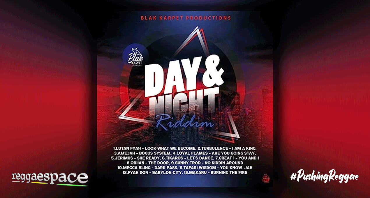Playlist: Day & Night Riddim [Blak Karpet Productions]