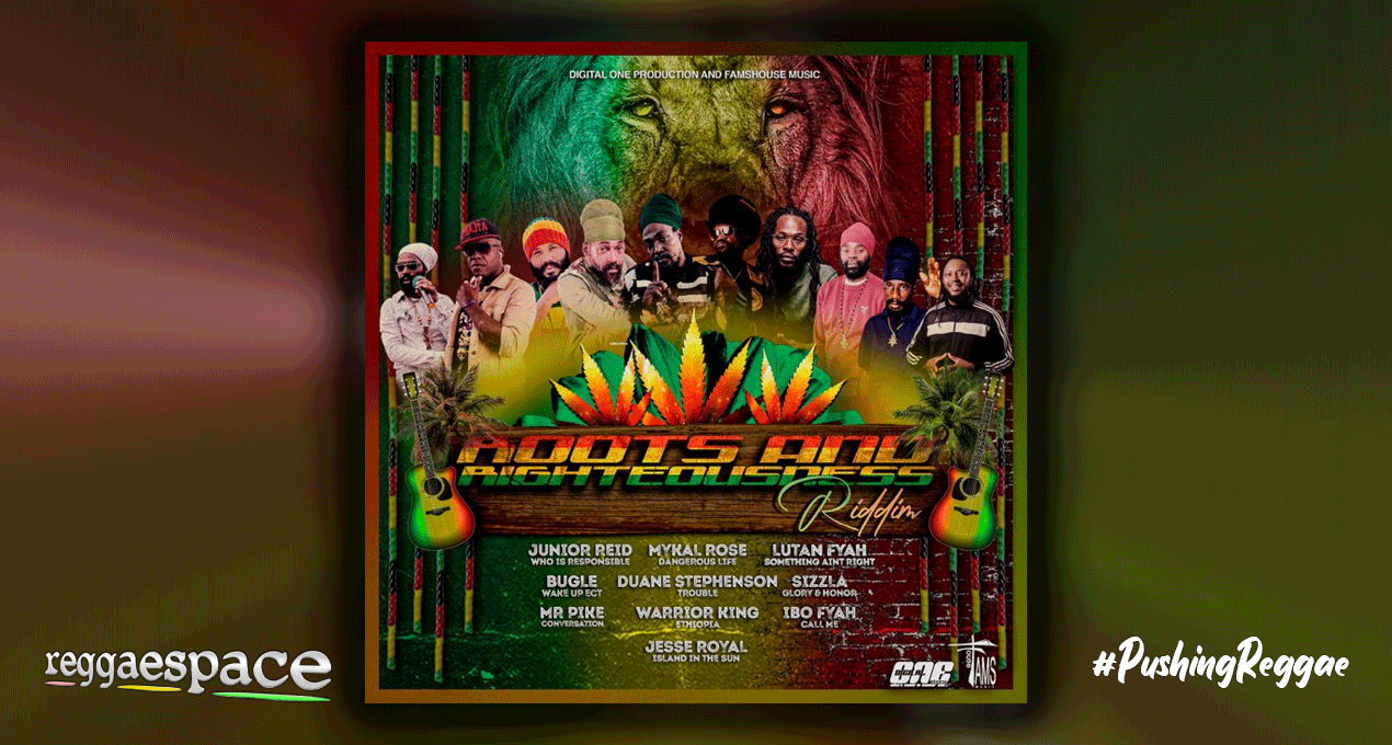 Playlist: Roots and Righteousness Riddim [Digital One Production / Famshouse Music]