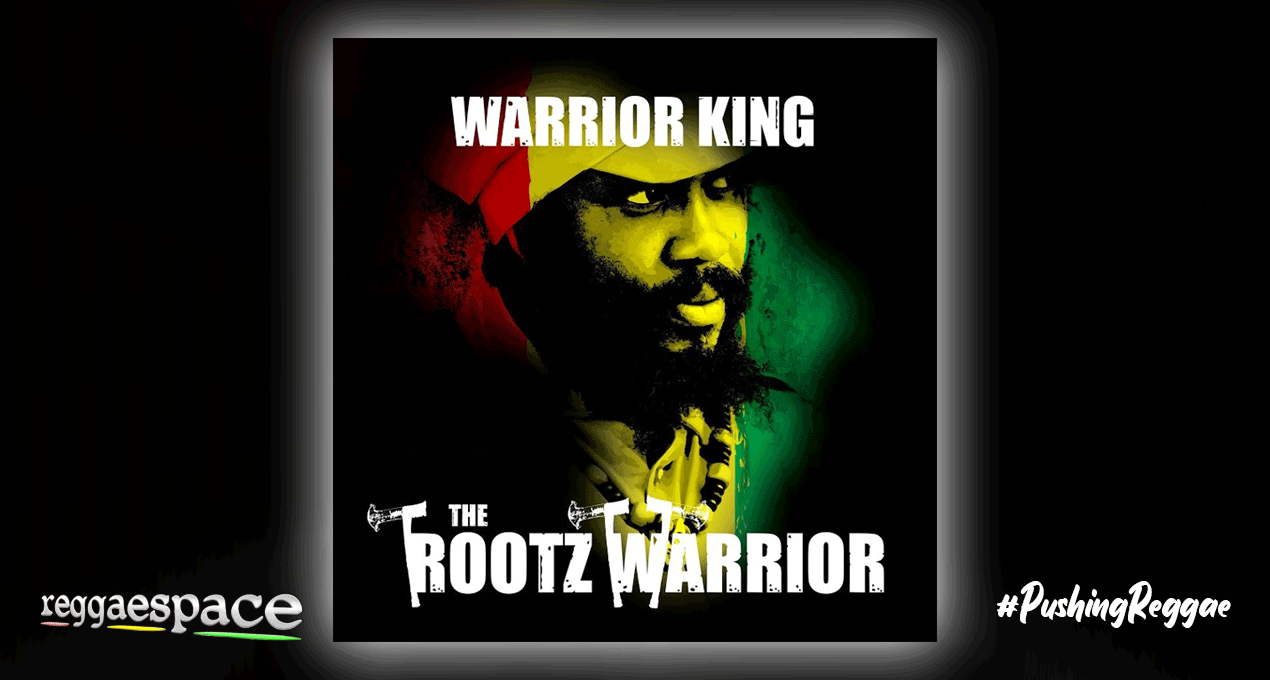 Playlist: Warrior King - The Rootz Warrior [Rootz Warrior Productions / Irie Sounds International]