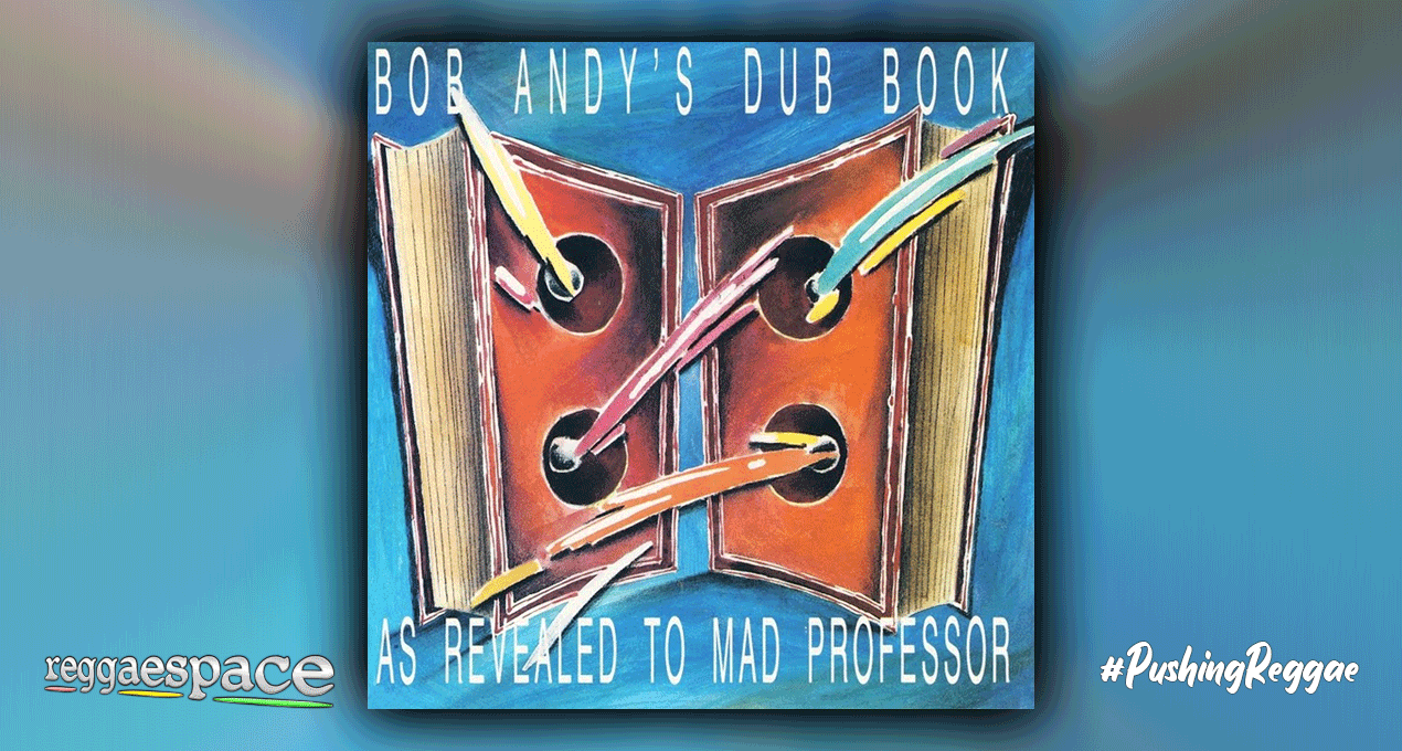 Playlist: Bob Andy's Dub Book (As Revealed to Mad Professor)