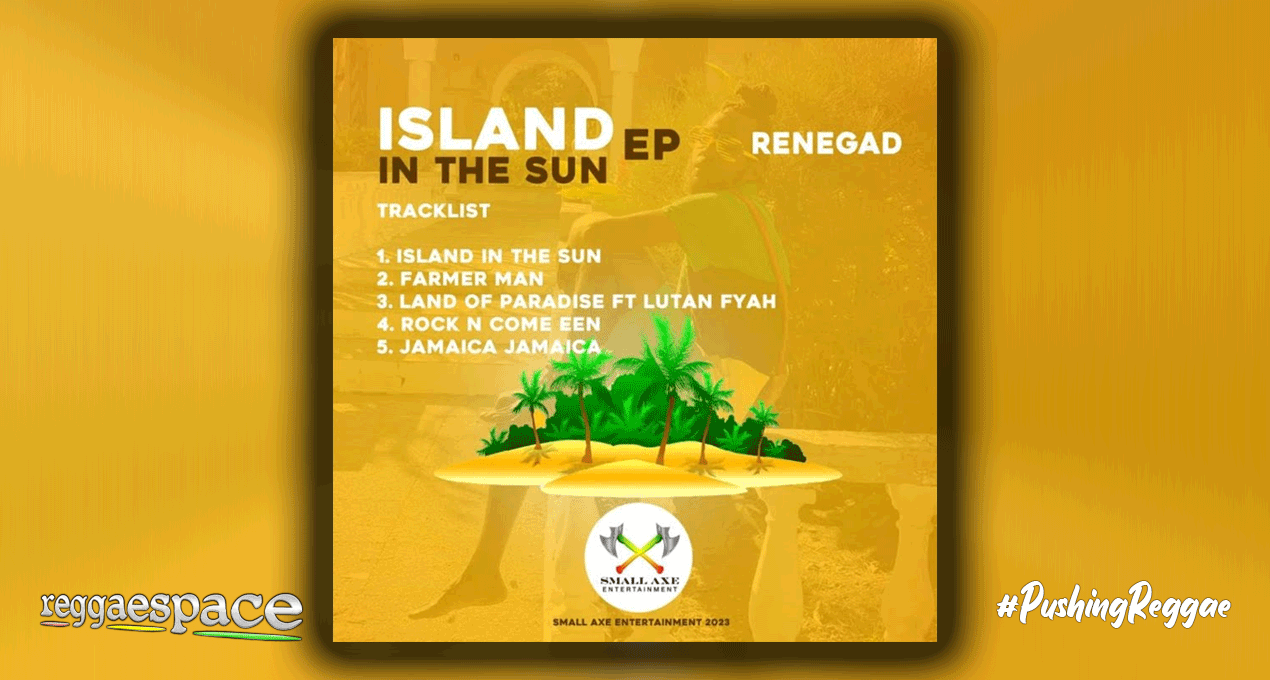 Playlist: Renegad - Island In The Sun [Small Axe Entertainment / Rebel Sound Records]